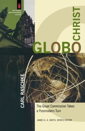 Globochrist: La Gran Comisión Da Un Giro Posmoderno (la Igle