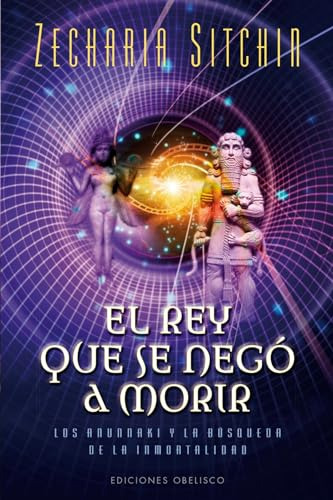 Libro Rey Que Se Negó A Morir El De Sitchin Zecharia Obelisc