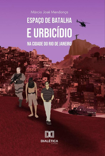 Espaço De Batalha E Urbicídio Na Cidade Do Rio De Janeiro...