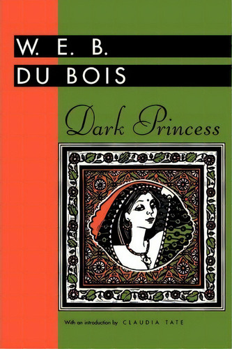 Dark Princess, De W. E. B. Du Bois. Editorial University Press Of Mississippi, Tapa Blanda En Inglés