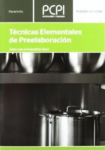Tecnicas Elementales De Preelaboracion, De Armendariz Sanz, Jose Luis. Editorial Paraninfo, Tapa Tapa Blanda En Español, 2012