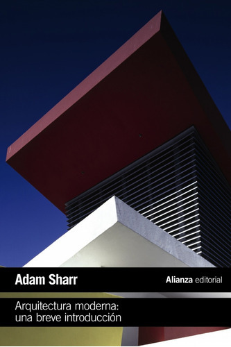 Arquitectura Moderna: Una Breve Introducciãâ³n, De Sharr, Adam. Alianza Editorial, Tapa Blanda En Español