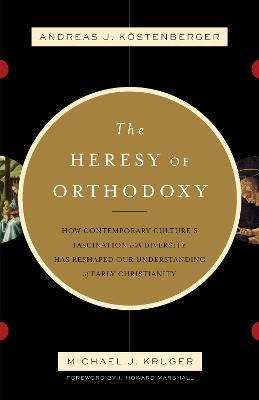 Libro The Heresy Of Orthodoxy : How Contemporary Culture'...