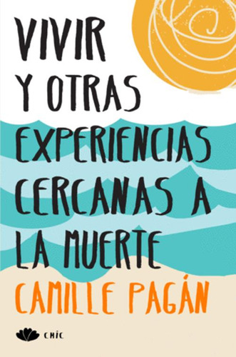 Libro Vivir Y Otras Experiencias Cercanas A La Muerte