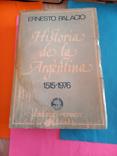 Historia De La Argentina 1515-1976 -ernesto Palacio- Abeledo