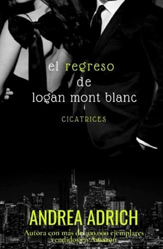 El Regreso De Logan Mont Blanc (libro Unico) -..., De Adrich, Andrea. Editorial Independently Published En Español