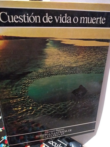 Ecología - Cuestión De Vida O Muerte - G. Rapossi