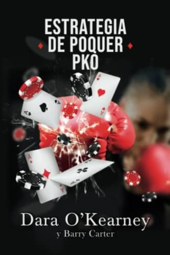Estrategia De Poquer Pko (el Poquer Resuelto) (spanish, De Oøkearney, Dara. Editorial Oem, Tapa Blanda En Español