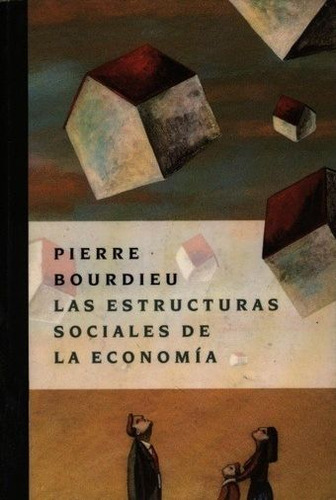 Estructuras Sociales De La Economia - Pierre Bourdieu