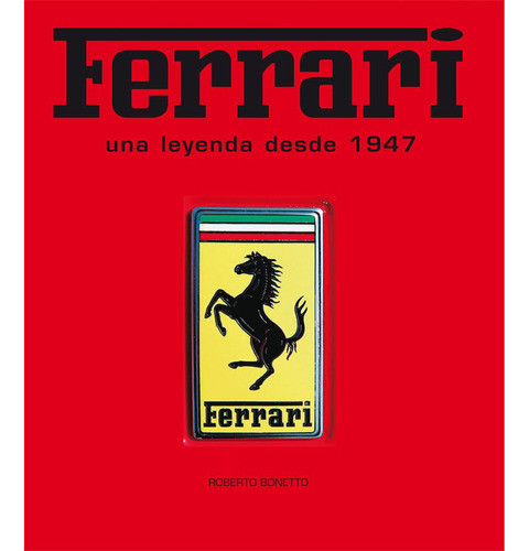 Ferrari, Una Leyenda Desde 1947 (ne), De Bonetto; Roberto. Editorial Ediciones Lu, Tapa Dura, Edición 1 En Español, 2023