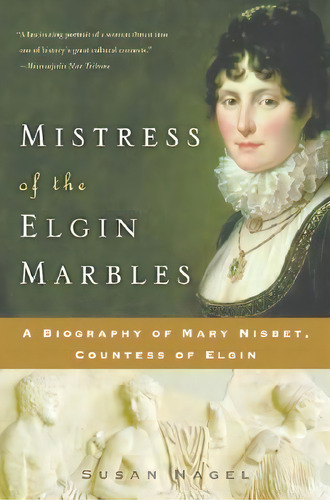 Mistress Of The Elgin Marbles, De Susan Nagel. Editorial Harpercollins Publishers Inc, Tapa Blanda En Inglés