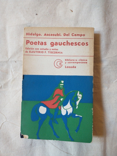 Poetas Gauchescos Hidalgo Ascasubi Del Campo Edición Losada 