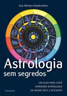 Livro Astrologia Sem Segredos Sue Merlyn Farebrother Editora: Pensamento 2015 Lacrado