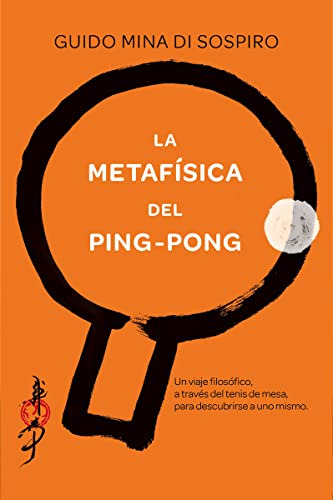 La Metafisica Del Ping-pong: Un Viaje Filosofico A Traves De