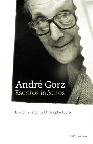 André Gorz. Escritos inéditos, de Fourel, Christophe. Serie Contextos Editorial Paidos México, tapa blanda en español, 2011