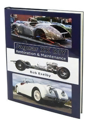 Jaguar Xk Diy Restoration & Maintenance, De Bob Exelby. Editorial Porter Press International En Inglés