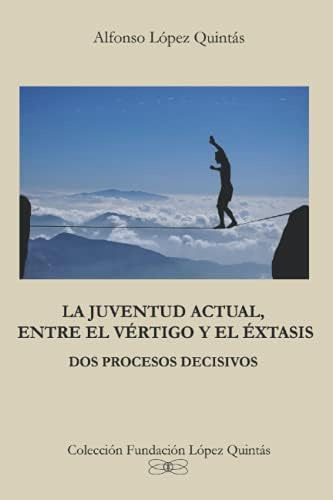 Libro: La Juventud Actual, Entre El Vértigo Y El Éxtasis: