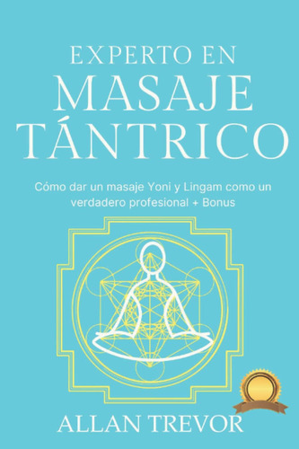 Libro: Experto En Masaje Tántrico: Cómo Dar Un Masaje Yoni Y