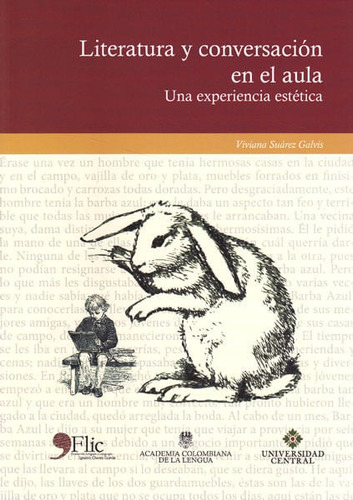 Literatura y conversación en el aula. Una experiencia estética, de Viviana Suárez Galvis. Editorial U. Central, tapa blanda, edición 2014 en español