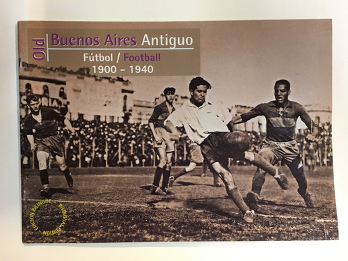 Old Buenos Aires Antiguo 1900-1940 / Football / Futbol - Fer