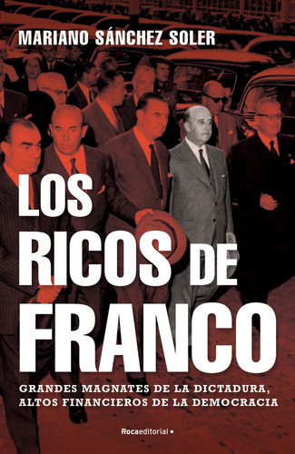 Los Ricos De Franco, De Sánchez Soler, Mariano. Roca Editorial, Tapa Dura En Español