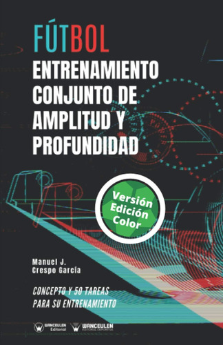 Libro: Fútbol. Entrenamiento Conjunto De Amplitud Y Profundi