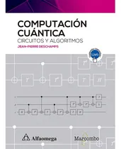 Comprar Computacion Cuantica Circuitos Y Algoritmos Deschamps Doncel