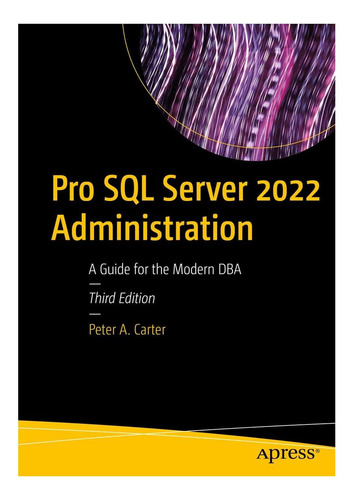 Libro: Pro Sql Server 2022 Administration: A Guide For The M