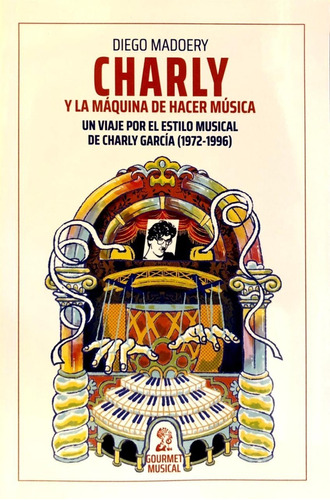 Charly Y La Maquina De Hacer Musica - Diego Madoery