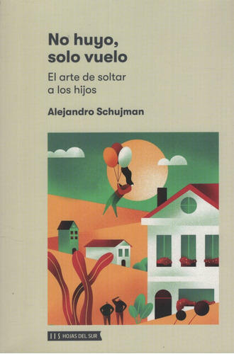 No Huyo, Solo Vuelo - Alejandro Schujman