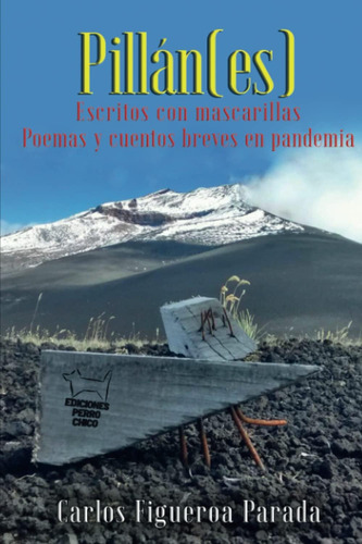 Libro: Pillán(es): Escritos Con Mascarilla Poemas Y Cuentos