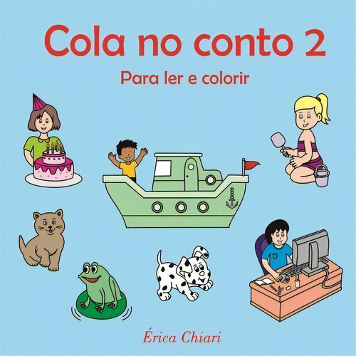 Cola No Conto 2: Para Ler E Colorir, De Érica Chiari. Série Não Aplicável, Vol. 1. Editora Clube De Autores, Capa Mole, Edição 1 Em Português, 2016