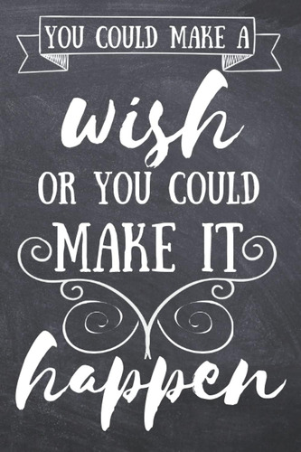Libro: You Could Make A Wish Or You Could Make It Big Motiva
