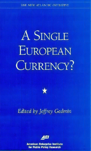 A Single European Currency?, De Jeffrey Gedmin. Editorial Aei Press, Tapa Blanda En Inglés
