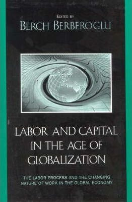 Libro Labor And Capital In The Age Of Globalization - Pro...