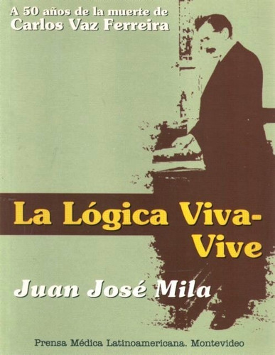 La Lógica Viva-vive, De Juan José Mila. Editorial Prensa Médica Latinoamericana En Español