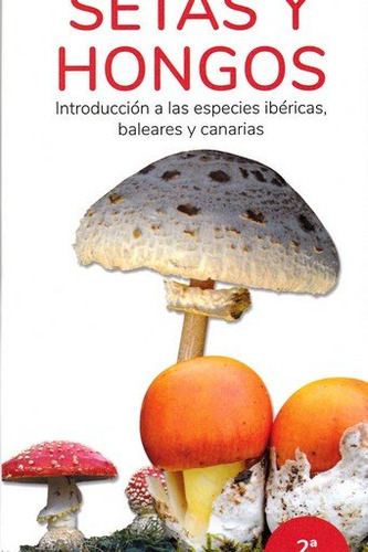 Setas Y Hongos. Introduccion A Las Espec... (libro Original)