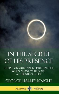 Libro In The Secret Of His Presence: Helps For Our Inner ...