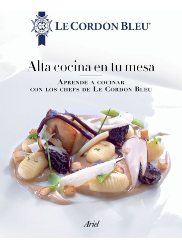 Alta Cocina En Tu Mesa - Le Cordon Bleu - Nuevo - Original