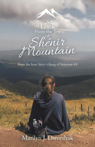 A Look From The Top Of Shãâ©nir Mountain: From The Lions' Dens ?song Of Solomon 4:8, De Dworshak, Marilyn J.. Editorial Westbow Pr, Tapa Blanda En Inglés