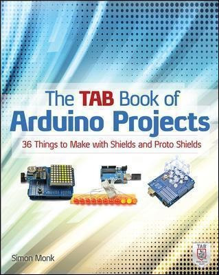 The Tab Book Of Arduino Projects: 36 Things To Make With Shi