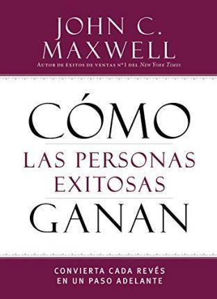 Libro Como Las Personas Exitosas Ganan - John C Maxwell