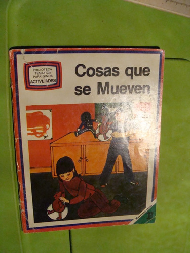 Libro Cosas Que Se Mueven , Fernandez Editores , Año 1984 ,