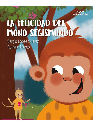 Felicidad Del Mono Segismundo, La, De Sergio López Suárez. Editorial Alfaguara, Tapa Blanda, Edición 1 En Español, 2023