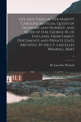 Libro Life And Times Of Her Majesty Caroline Matilda, Que...