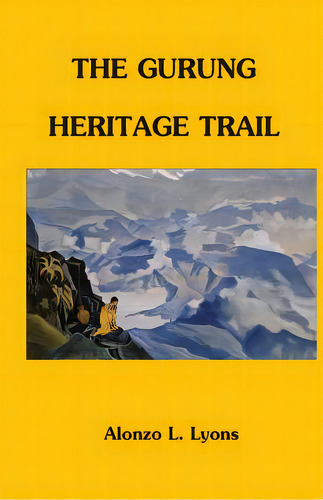 The Gurung Heritage Trail, De Himalayan Maphouse. Editorial Createspace, Tapa Blanda En Inglés
