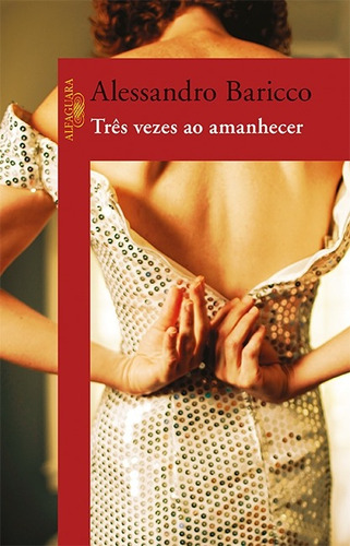 Três vezes ao amanhecer, de Baricco, Alessandro. Editora Schwarcz SA, capa mole em português, 2015