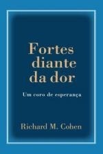 Livro Fortes Diante Da Dor - Richard M. Cohen [2008]