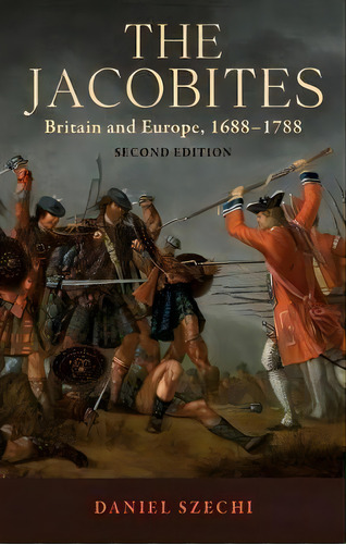 The Jacobites, De Daniel Szechi. Editorial Manchester University Press, Tapa Blanda En Inglés