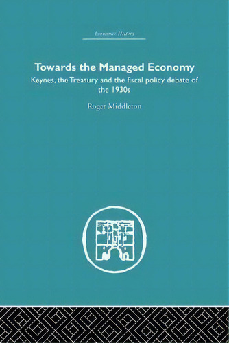 Towards The Managed Economy, De Roger Middleton. Editorial Taylor Francis Ltd, Tapa Blanda En Inglés
